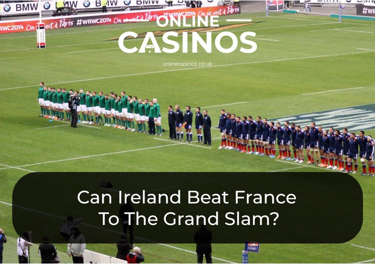 Can Ireland Beat France To The Grand Slam?