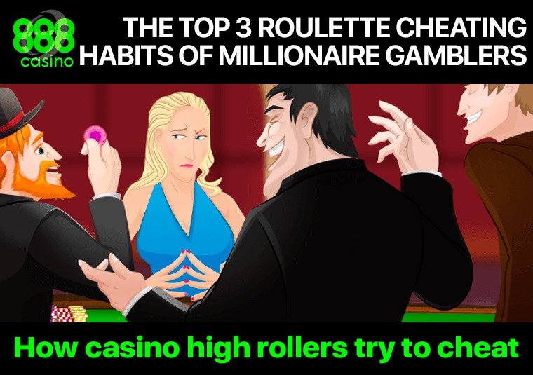 The Top 3 Roulette Cheating Habits of Millionaire Gamblers 