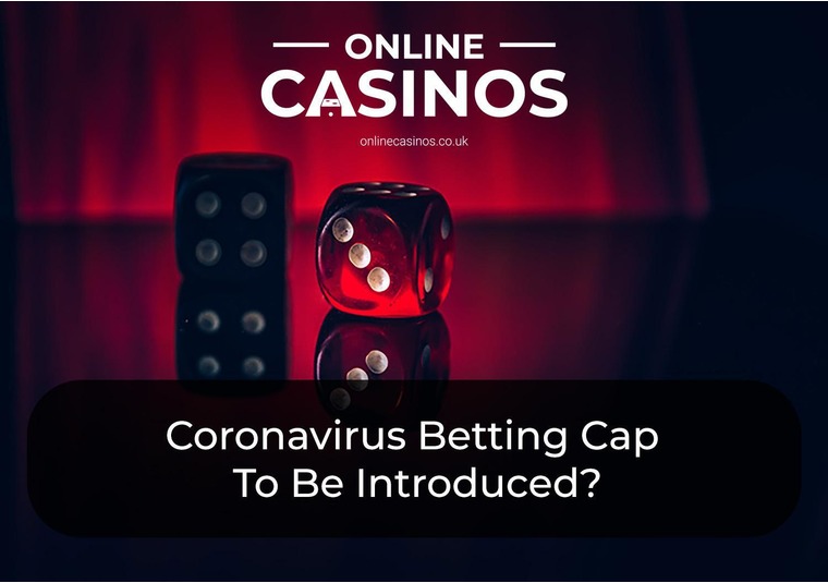 Coronavirus Betting Cap To Be Introduced?