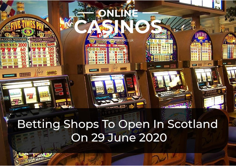 Betting Shops To Open In Scotland On 29 June 2020