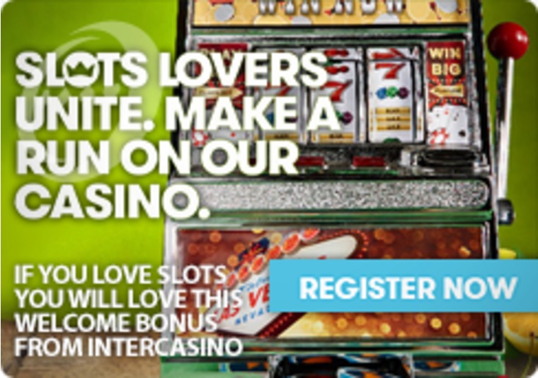 If you Love Slots you will Love this Welcome Bonus from InterCasino
