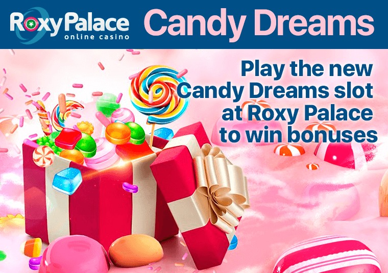 Play the new Candy Dreams slot at Roxy Palace to win bonuses