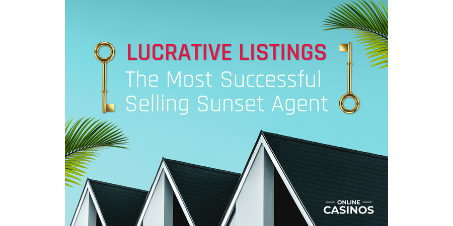 Lucrative Listings: Most Successful Agent on Selling Sunset