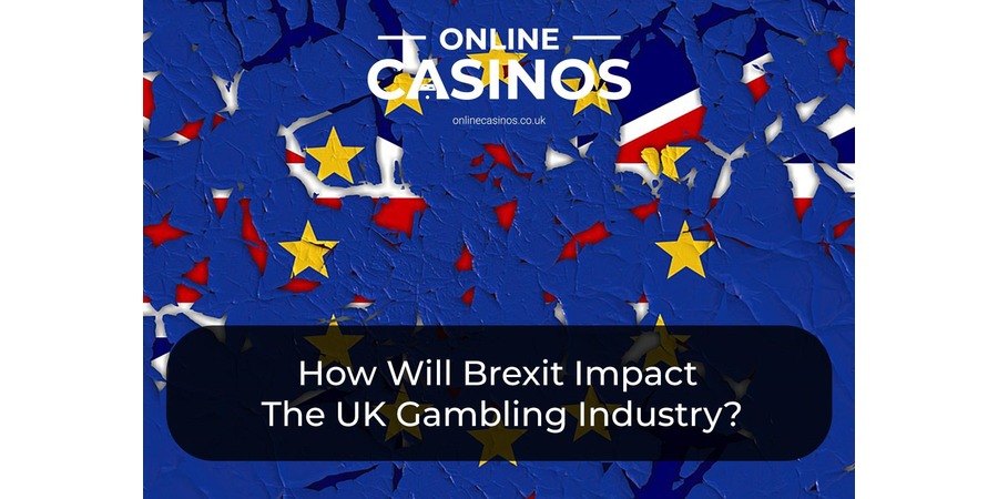 Brexit will have an impact on the UK gambling industry