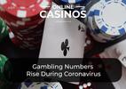 Gambling Numbers Rise During Coronavirus