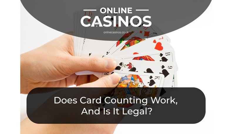 Does card counting work and is it legal